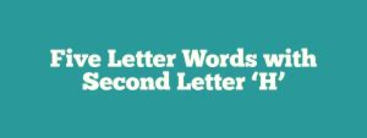 5 Letter Words with H as Second Letter